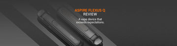 The New Aspire Flexus Q: A vape kit that exceeds expectations - 888 Vapour